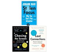 Johann Hari Collection 3 Books Set (Stolen Focus, Chasing the Scream, Lost Connections)