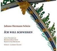 Johann Hermann Schein : Johann Hermann Schein: Ich Will Schweigen CD (2015)
