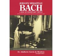 JOHANN SEBASTIAN BACH: A MAN OF EXEMPLARY VIRTUE