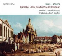 Johann Sebastian Bach - BACH differently - Splendour from the Residence of Saxon