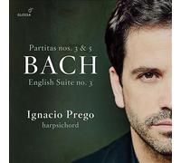 Ignacio Prego - JS Bach: Partitas No's 3 & 5; English Suite No. 3