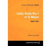 Johann Sebastian Bach - Cello Suite No.1 in G Major - BWV 1007 - A Score for the Cello