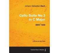 Johann Sebastian Bach - Cello Suite No.3 in C Major - BWV 1009 - A Score for the Cello