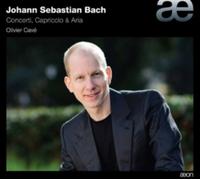 Olivier Cave – Bach: Concerti, Capriccio & Aria – CD