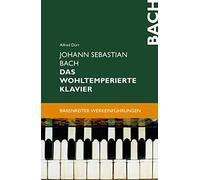 Johann Sebastian Bach. Das Wohltemperierte Klavier