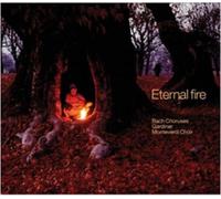 Bach: Eternal Fire (choruses from the Cantatas)