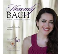 Amanda Forsythe, Apollo's Fire, Jeannette Sorrell - Heavenly Bach: Arias and Cantatas of J.S. Bach
