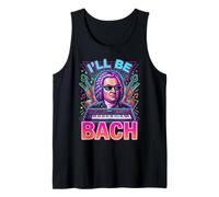Johann Sebastian Bach Ill Be Bach Tank Top