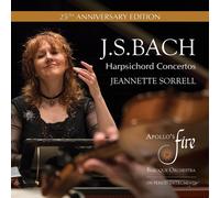Apollo's Fire; Jeannette Sorrell - Bach: Harpsichord Concertos (25th Anniversary Edition)