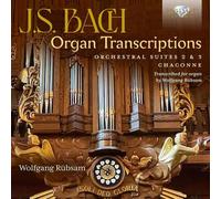 Wolfgang Rübsam - J.S. Bach: Organ Transcriptions. Orchestral Suites 2 & 3, Chaconne, transcribed for Organ by Wolfgang Rübsam