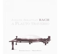 Johann Sebastian Bach : Johann Sebastian Bach: A Flauto Traverso CD (2011)