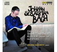ANDREA BACCHETTI - BACH THE WELL-TEMPERED CLAVIER BOOK 2 BWV 870-893