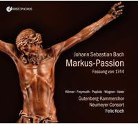 Felix Koch; Gutenberg-Kammerchor; Neumeyer Consort - Johann Sebastian Bach - Markus Passion BWV 247, 1744