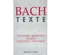 JOHANN SEBASTIAN BACH - TEXTE LIVRE SUR LA MUSIQUE: Kantaten. Motetten. Messen. Passionen. Oratorien