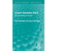 Johann Sebastian Bach: The Culmination of an Era (Routledge Revivals)