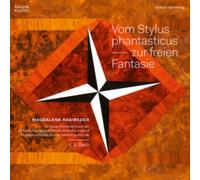 Johann Sebastian Bach: Vom Stylus Phantasticus - Zur Freien Fa...