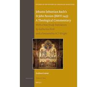 Johann Sebastian Bach's St John Passion (Bwv 245): A Theological Commentary: With a New Study Translation by Katherine Firth and a Preface by N. T. ... in the History of Christian Traditions)