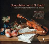 Michael Form; Marie Rouquié; Etienne Floutier; Dirk Börner - Speculation on J.S. Bach - Reconstructed chamber music and chorals