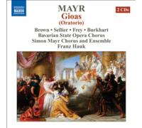 Brown, Sellier, Frey, Burkhart – Mayr: Gioas Oratorio – CD – NAXOS