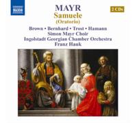 Simon Mayr Choir, Franz Hauk - Mayr: Samuele (Oratorio) - 1821 - NAXOS