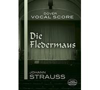 Johann Strauss Ii Die Fledermaus (Vocal Score) Opera (Dover Opera Scores)