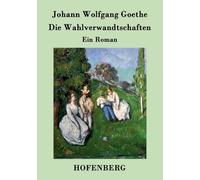 Johann Wolfgang Goet - Die Wahlverwandtschaften Ein Roman - New paperb - X555z
