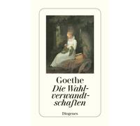 Johann Wolfgang Goethe Die Wahlverwandtschaften: Ein Roman (detebe) (Paperback)