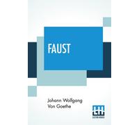 Johann Wolfgang von Goethe Faust: A Tragedy, Translated From The German Of Goethe With Notes Johann Wolfgang von Goethe Multicolor
