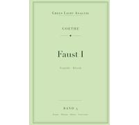 Johann Wolfgang von Goethe: Faust I: Vollständige Analyse für Schule und Studium - Inhaltsangabe, Interpretation, Prüfungsaufgaben