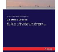 Johann Wolfgang von Goethe Goethes Werke:19. Band - Die Leiden des jungen Werther und Briefe Johann Wolfgang von Goethe Multicolor