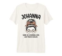 Johanna Same As A Normal Girl Just Much Cooler Girl Name Premium T-Shirt