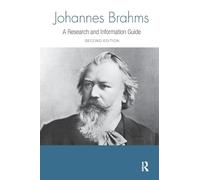 Johannes Brahms – A Research and Information Guide (Routledge Music Bibliographies)