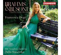 Francesca Dego; BBC Symphony Orchestra; Dalia Stasevska - Johannes Brahms & Ferruccio Busoni: Violin Concertos
