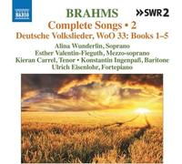 Alina Wunderlin; Esther Valentin-Fieguth; Kieran Carrel; Konstantin Ingenpaß; Ulrich Eisenlohr - BRAHMS: COMPLETE SONGS VOL 2