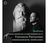 Francesco Piemontesi, Gewandhausorchester Leipzig, - Brahms: Piano Concerto No. 2 & Three Intermezzi Op. 117