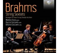 Matteo Fossi/Duccio Ceccanti/Vittorio Ceccanti - Brahms: String Sextets Arranged for Piano Trio by Theodor Kirchner