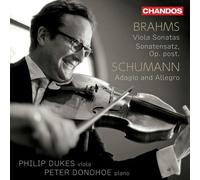 Philip Dukes/Peter Donohoe - Johannes Brahms: Viola Sonatas, Sonatensatz, Robert Schumann: Adagio and Allegro, Op. 70