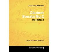 Johannes Brahms - Clarinet Sonata No.2 - Op.120 No.2 - A Score for Clarinet and Piano (Classical Music Collection)