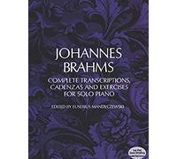 Johannes Brahms: Complete Transcriptions, Cadenzas and Exercises for Solo Piano