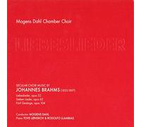 Johannes Brahms - Mogens Dahl Chamber Choir: Liebeslieder: Secular Choir Music By Johannes Brahms