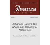 Johannes Buteo's the Shape and Capacity of Noah's Ark (Center for Origins Research Issues in Creation): A Translation of Johannes Bureo's 1554 Edition: 2