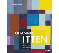 Johannes Itten Vol. II: Catalogue Raisonné Vol.II. Paintings, Watercolors, Drawings. 1939-1967: 2 (Johannes Itten. Catalogue Raisonné)