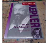 Johannes Kepler: And the New Astronomy (Oxford Portraits in Science)