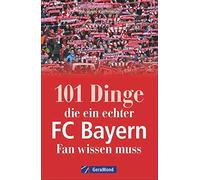 Johannes Kirchm 101 Dinge, die ein echter FC Bayern-Fan wissen muss. (Paperback)