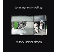 Johannes Schmoelling - A Thousand Times