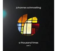 Johannes Schmoelling - A Thousand Times Part 2