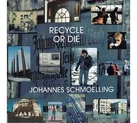 Johannes Schmoelling - Recycle Or Die