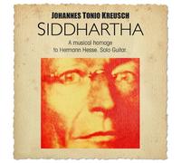 JOHANNES TONIO KREUSCH - SIDDHARTA-A MUSICAL HOMAGE TO HERMANN HESSE CD NEW