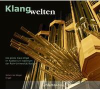 Johannes Unger - Klangwelten - Die große Klais-Orgel im Auditorium Maximum der Ruhr-Universität Bochum
