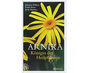 Johannes Wilken Arnika - Königin der Heilpflanzen. Die Arnika als Hei (Hardback)